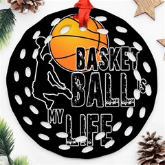 Basketball Is My Life Round Filigree Ornament (two Sides)